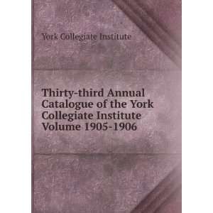   Collegiate Institute Volume 1905 1906 York Collegiate Institute