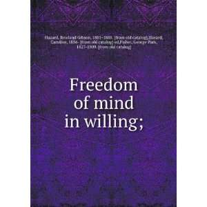  Freedom of Mind in Willing Every Being that Wills a 