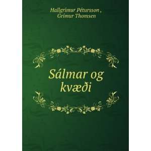   og kvÃ¦Ã°i GrÃ­mur Thomsen HallgrÃ­mur PÃ©tursson  Books