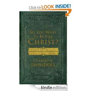 So, You Want to Be Like Christ? Charles R. Swindoll  