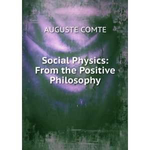    Social Physics From the Positive Philosophy AUGUSTE COMTE Books