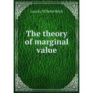  The theory of marginal value Laurits Vilhelm Birck Books