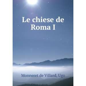  Le chiese de Roma I Ugo Monneret de Villard Books