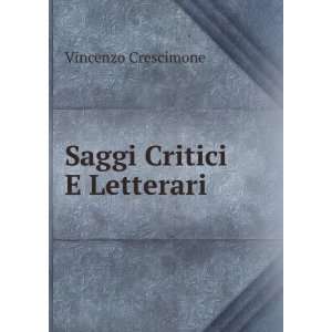 Saggi Critici E Letterari Vincenzo Crescimone Books