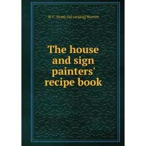   and sign painters recipe book W C. [from old catalog] Warren Books