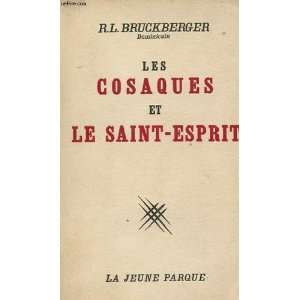  Les Cosaques et le Saint Esprit R.L. BRUCKBERGER Books