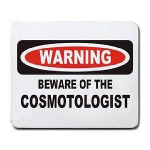  BEWARE OF THE COSMETOLOGIST Mousepad