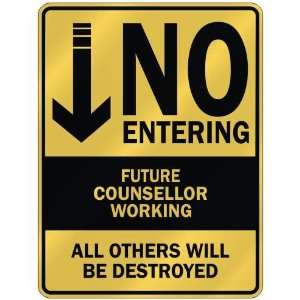   NO ENTERING FUTURE COUNSELLOR WORKING  PARKING SIGN 