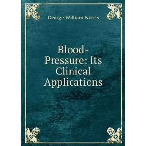    Pressure Its Clinical Applications George William Norris Books