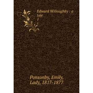   Edward Willoughby  a tale. 1 Emily, Lady, 1817 1877 Ponsonby Books