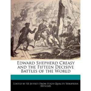  Edward Shepherd Creasy and the Fifteen Decisive Battles of 