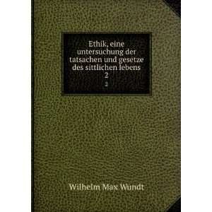   gesetze des sittlichen lebens. 2 Wilhelm Max, 1832 1920 Wundt Books