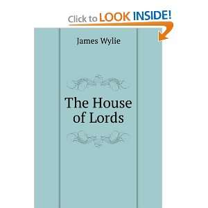  The House of Lords James Wylie Books