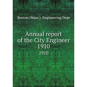  Annual report of the City Engineer. 1910 Boston (Mass 