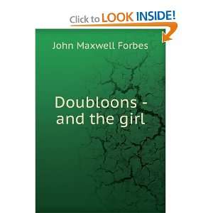  Doubloons   and the girl John Maxwell Forbes Books