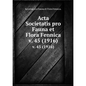 Acta Societatis pro Fauna et Flora Fennica. v. 45 (1916) Societas pro 