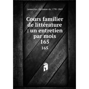   un entretien par mois. 165 Alphonse de, 1790 1869 Lamartine Books