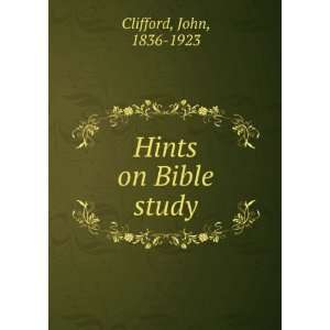  Hints on Bible study John, 1836 1923 Clifford Books
