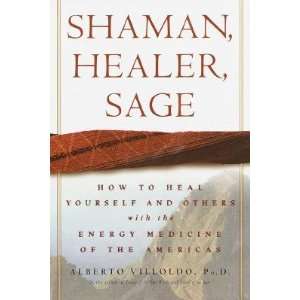 Healer, Sage How to Heal Yourself & Others with the Energy Medicine 