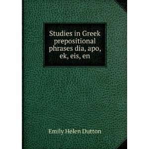  Studies in Greek prepositional phrases dia, apo, ek, eis 