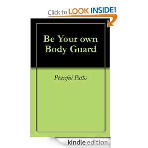 Be Your own Body Guard Peaceful Paths  Kindle Store