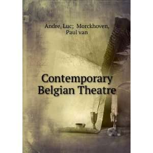   Contemporary Belgian Theatre Luc; Morckhoven, Paul van Andre Books