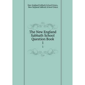 England Sabbath School Question Book. 1 New England Sabbath School 