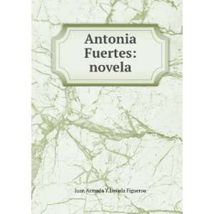  Antonia Fuertes Novela (Spanish Edition) Figueroa 