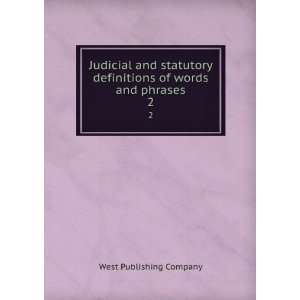  Judicial and statutory definitions of words and phrases. 2 