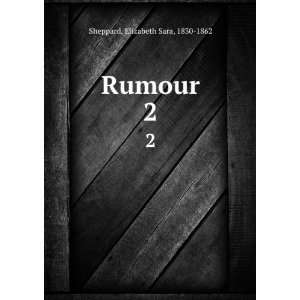  Rumour. 2 Elizabeth Sara, 1830 1862 Sheppard Books