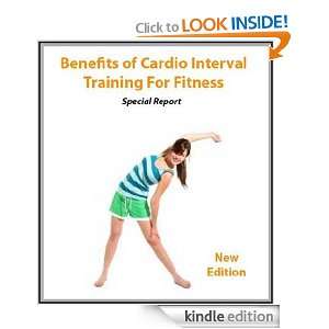 Benefits of Cardio Interval Training (Special Report) [Kindle Edition 