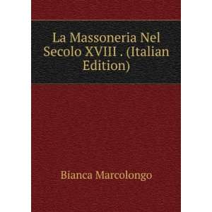   Nel Secolo XVIII . (Italian Edition) Bianca Marcolongo Books