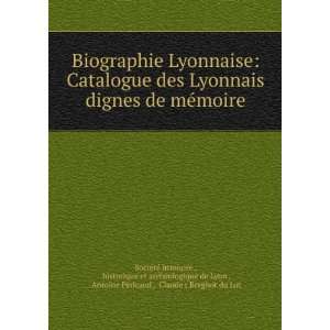  Biographie Lyonnaise Catalogue des Lyonnais dignes de mÃ 