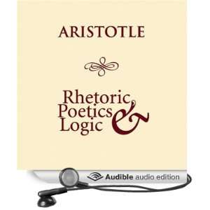  Rhetoric, Poetics and Logic (Audible Audio Edition 