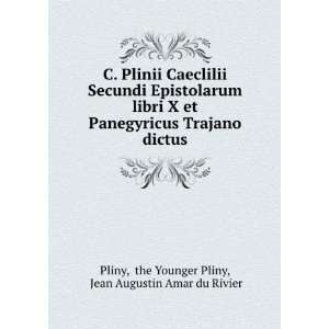   Trajano dictus the Younger Pliny, Jean Augustin Amar du Rivier Pliny