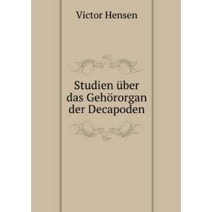   Studien Ã¼ber das GehÃ¶rorgan der Decapoden Victor Hensen Books