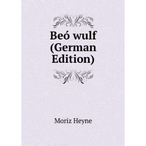  BeÃ³ wulf (German Edition) Moriz Heyne Books