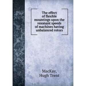   having unbalanced rotors. Hugh Trent MacKay  Books