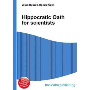  Hippocratic Oath for scientists Ronald Cohn Jesse Russell 