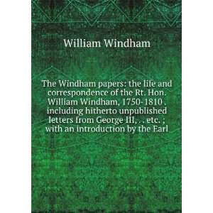 The Windham papers the life and correspondence of the Rt. Hon 