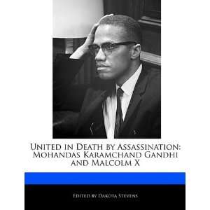   in Death by Assassination Mohandas Karamchand Gandhi and Malcolm X