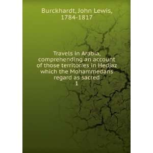   which the Mohammedans regard as sacred. John Lewis Burckhardt Books