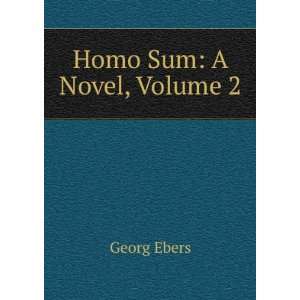  Homo Sum A Novel, Volume 2 Georg Ebers Books