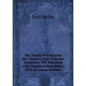   Und Fingirten Druckorte. 1858 (German Edition) Emil Weller Books