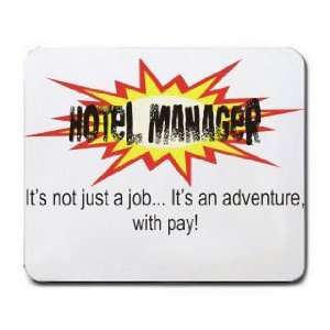 HOTEL MANAGER Its not just a jobIts an adventure, with pay Mousepad