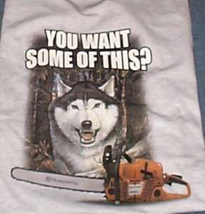 Husqvarna Siberian Husky Dog Wolf 385 Chain Saw T Shirt You Want Some 