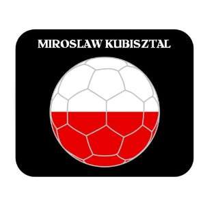  Miroslaw Kubisztal (Poland) Soccer Mouse Pad Everything 