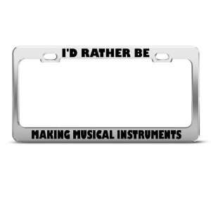  Rather Making Musical Instruments Metal license plate frame Tag 