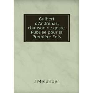   de geste. PubliÃ©e pour la PremiÃ¨re Fois J Melander Books
