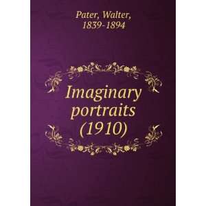  Imaginary portraits (1910) (9781275148376) Walter, 1839 